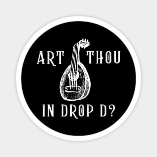 Art Thou in Drop D? (version 2) Magnet